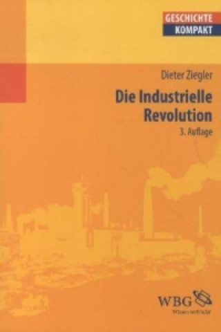 Kniha Die industrielle Revolution Dieter Ziegler