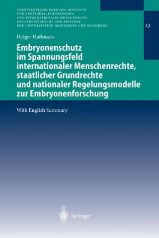 Kniha Embryonenschutz Im Spannungsfeld Internationaler Menschenrechte, Staatlicher Grundrechte Und Nationaler Regelungsmodelle Zur Embryonenforschung Holger Haßmann