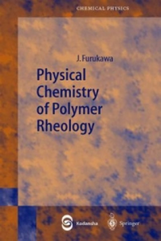 Book Physical Chemistry of Polymer Rheology J. Furukawa