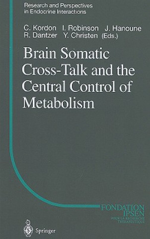 Kniha Brain Somatic Cross-Talk and the Central Control of Metabolism Claude Kordon