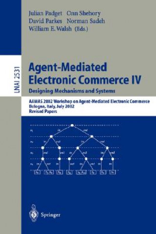 Kniha Agent-Mediated Electronic Commerce IV. Designing Mechanisms and Systems Julian Padget