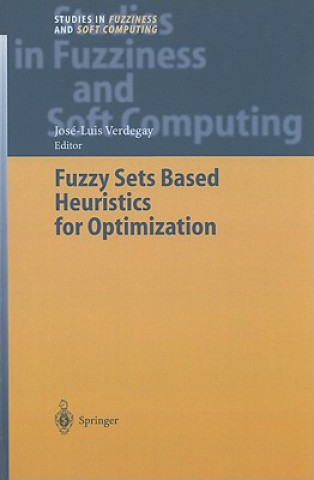 Kniha Fuzzy Sets Based Heuristics for Optimization José-Luis Verdegay