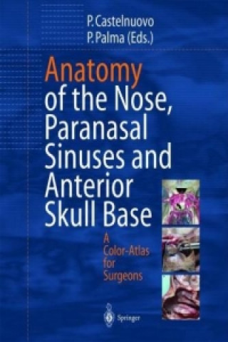 Carte Anatomy of the Nose, Paranasal Sinuses and Anterior Skull Base Paolo Castelnuovo
