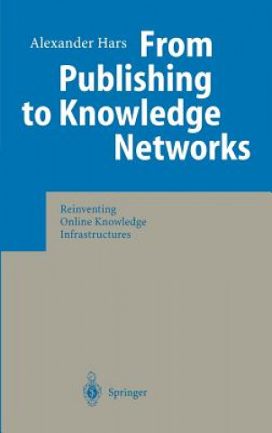 Kniha From Publishing to Knowledge Networks Alexander Hars