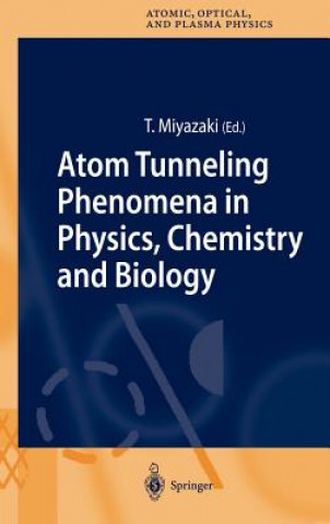 Kniha Atom Tunneling Phenomena in Physics, Chemistry and Biology T. Miyazaki