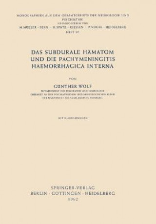 Książka Das Subdurale Hämatom und die Pachymeningitis Haemorrhagica Interna Günther Wolf