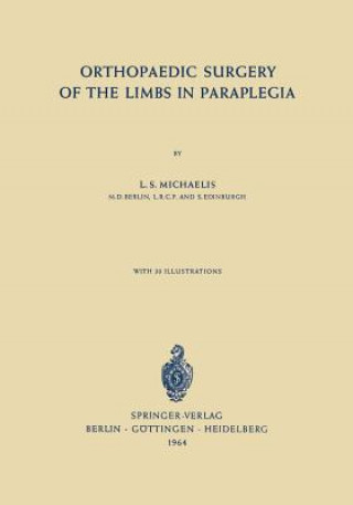 Könyv Orthopaedic Surgery of the Limbs in Paraplegia L. S. Michaelis