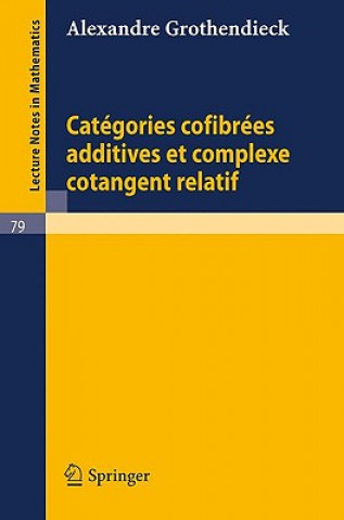 Knjiga Categories Confibrees Additives et Complexe Cotangent Relatif Alexandre Grothendieck