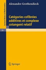 Книга Categories Confibrees Additives et Complexe Cotangent Relatif Alexandre Grothendieck