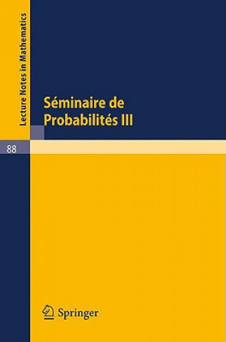 Könyv Séminaire de Probabilités III A. Dold