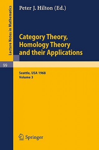 Carte Category Theory, Homology Theory and Their Applications. Proceedings of the Conference Held at the Seattle Research of the Battelle Memorial Institute P.J. Hilton