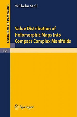 Könyv Value Distribution of Holomorphic Maps into Compact Complex Manifolds W. Stoll