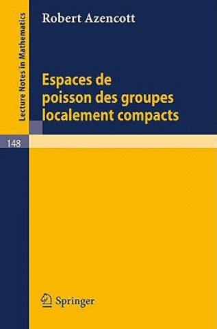 Kniha Espaces de Poisson des Groupes Localement Compacts Robert Azencott