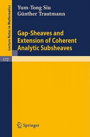 Knjiga Gap-Sheaves and Extension of Coherent Analytic Subsheaves Yum-Tong Siu