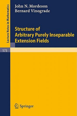 Kniha Structure of Arbitrary Purely Inseparable Extensions J. N. Mordeson