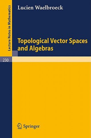 Könyv Topological Vector Spaces and Algebras Lucien Waelbroeck