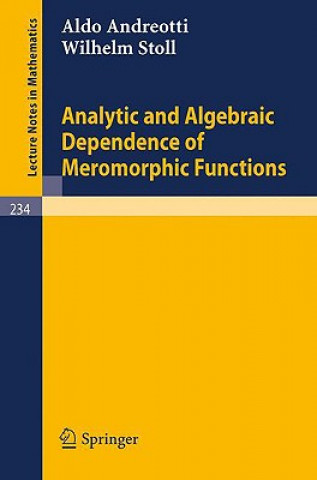 Kniha Analytic and Algebraic Dependence of Meromorphic Functions Aldo Andreotti