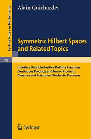 Kniha Symmetric Hilbert Spaces and Related Topics Alain Guichardet