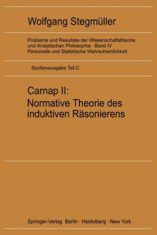 Carte Carnap II: Normative Theorie Des Induktiven Rasonierens Wolfgang Stegmüller