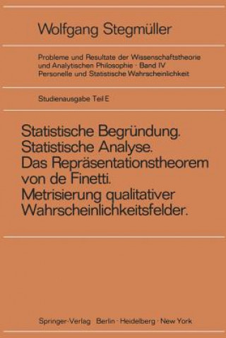 Книга 'statistische Begrundung Und Statistische Analyse' Statt 'statistische Erklarung' Indeterminismus Vom Zweiten Typ Das Reprasentationsthoerem Von de Fi Wolfgang Stegmüller