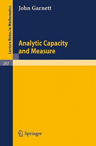 Kniha Analytic Capacity and Measure J. Garnett