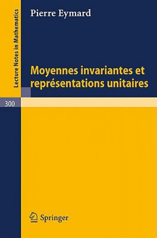 Könyv Moyennes Invariantes et Representations Unitaires Pierre Eymard