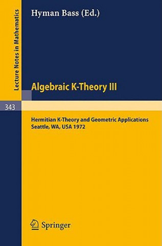 Könyv Algebraic K-Theory III. Proceedings of the Conference Held at the Seattle Research Center of Battelle Memorial Institute, August 28 - September 8, 197 Hyman Bass