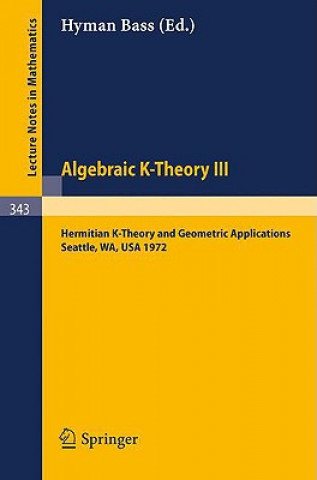 Kniha Algebraic K-Theory III. Proceedings of the Conference Held at the Seattle Research Center of Battelle Memorial Institute, August 28 - September 8, 197 Hyman Bass