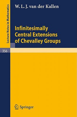 Knjiga Infinitesimally Central Extensions of Chevalley Groups W. L. J. van der Kallen