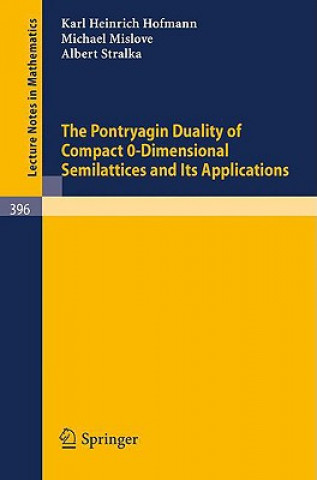 Könyv The Pontryagin Duality of Compact O-Dimensional Semilattices and Its Applications K. H. Hofmann