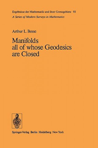 Knjiga Manifolds All of Whose Geodesics are Closed Arthur L. Besse