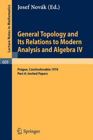 Knjiga General Topology and Its Relations to Modern Analysis and Algebra IV J. Novak