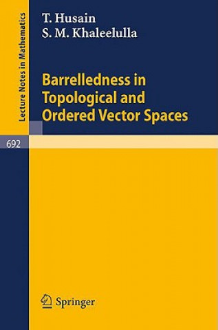 Könyv Barrelledness in Topological and Ordered Vector Spaces T. Husain