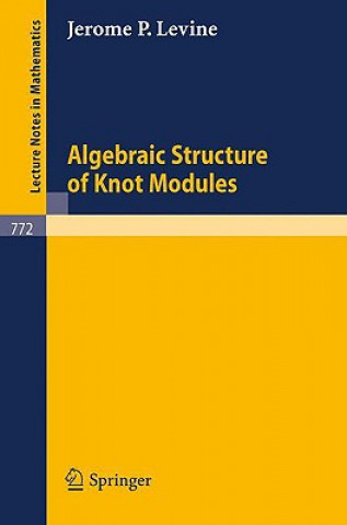 Kniha Algebraic Structure of Knot Modules J. P. Levine