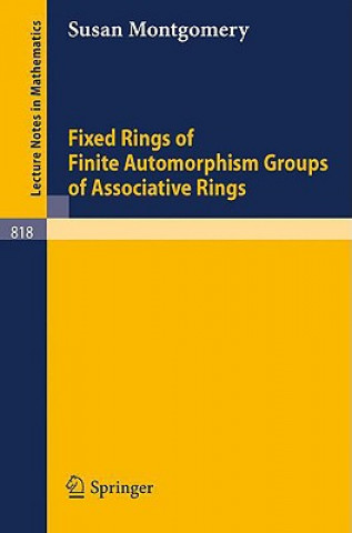 Könyv Fixed Rings of Finite Automorphism Groups of Associative Rings S. Montgomery