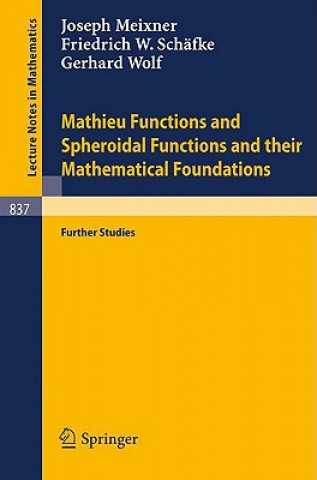 Könyv Mathieu Functions and Spheroidal Functions and their Mathematical Foundations J. Meixner