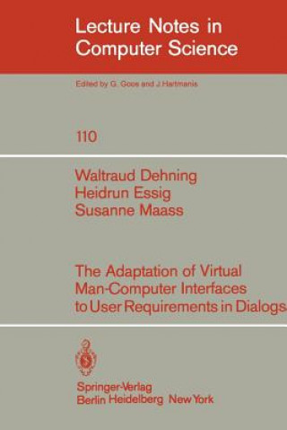 Kniha The Adaption of Virtual Man-Computer Interfaces to User Requirements in Dialogs W. Dehning