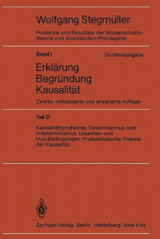 Książka Kausalit tsprobleme, Determinismus Und Indeterminismus Ursachen Und Inus-Bedingungen Probabilistische Theorie Und Kausalit t Wolfgang Stegmüller