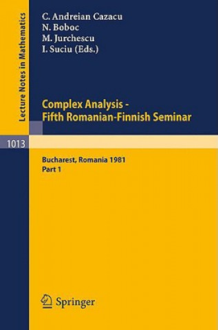 Carte Complex Analysis - Fifth Romanian-Finnish Seminar. Proceedings of the Seminar Held in Bucharest, June 28 - July 3, 1981 C. Andreian Cazacu