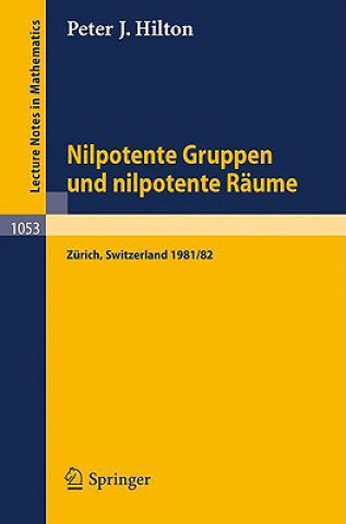 Könyv Nilpotente Gruppen und nilpotente Räume P.J. Hilton