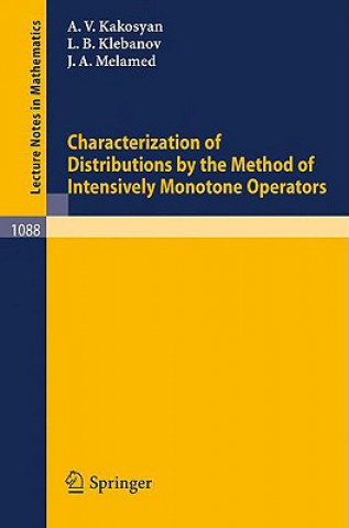 Książka Characterization of Distributions by the Method of Intensively Monotone Operators A.V. Kakosyan