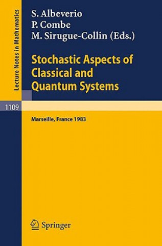 Kniha Stochastic Aspects of Classical and Quantum Systems S. Albeverio