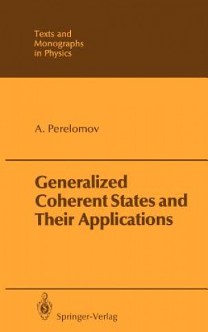 Kniha Generalized Coherent States and Their Applications Askold Perelomov