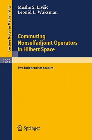 Kniha Commuting Nonselfadjoint Operators in Hilbert Space Moshe S. Livsic