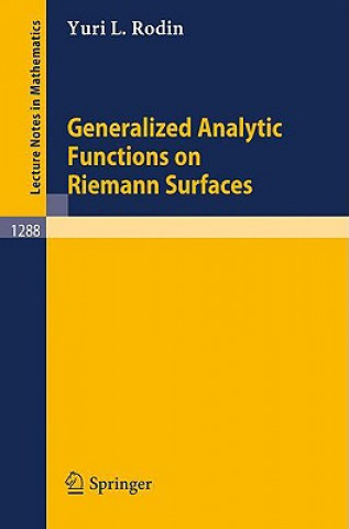 Kniha Generalized Analytic Functions on Riemann Surfaces Yuri L. Rodin