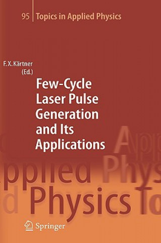 Knjiga Few-Cycle Laser Pulse Generation and Its Applications Franz X. Kärtner