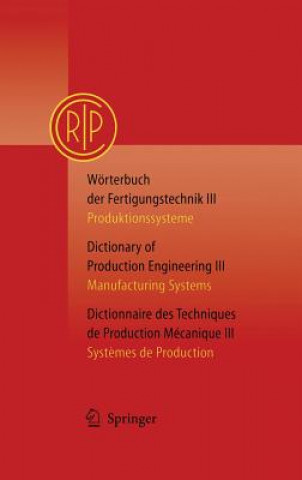 Kniha Worterbuch der Fertigungstechnik / Dictionary of Production Engineering / Dictionnaire Desttechniques de Production Mechanique C.I.R.P. Paris