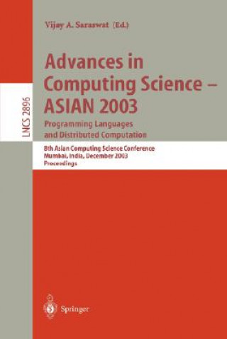 Könyv Advances in Computing Science - ASIAN 2003, Programming Languages and Distributed Computation Vijay A. Saraswat