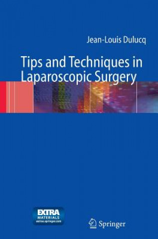 Carte Tips and Techniques in Laparoscopic Surgery Jean-Louis Dulucq