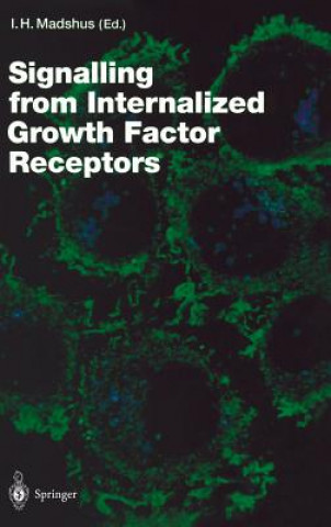 Książka Signalling from Internalised Growth Factor Receptors Inger H. Madshus